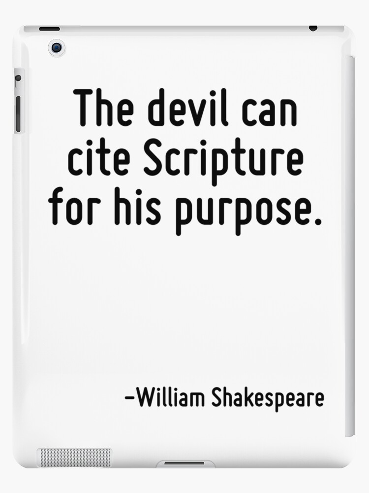 The Devil Can Cite Scripture For His Purpose Ipad Case Skin By Terrificpenguin Redbubble