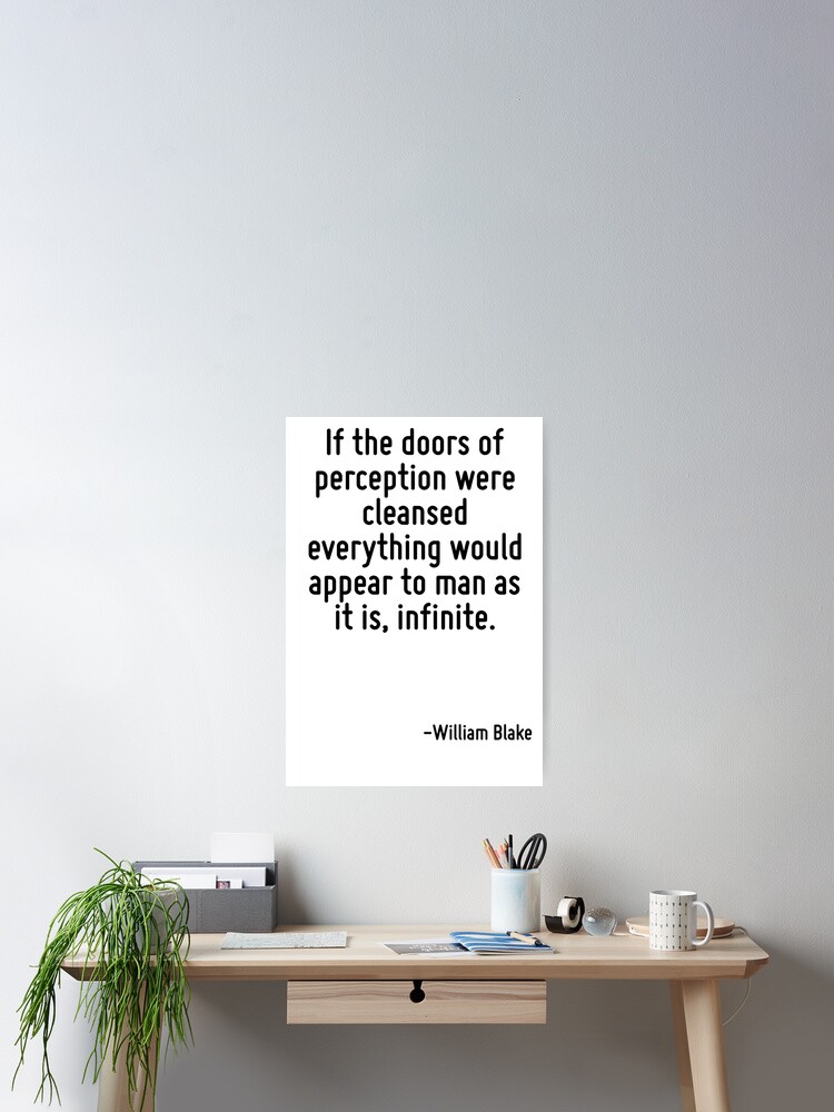 If The Doors Of Perception Were Cleansed Everything Would Appear
