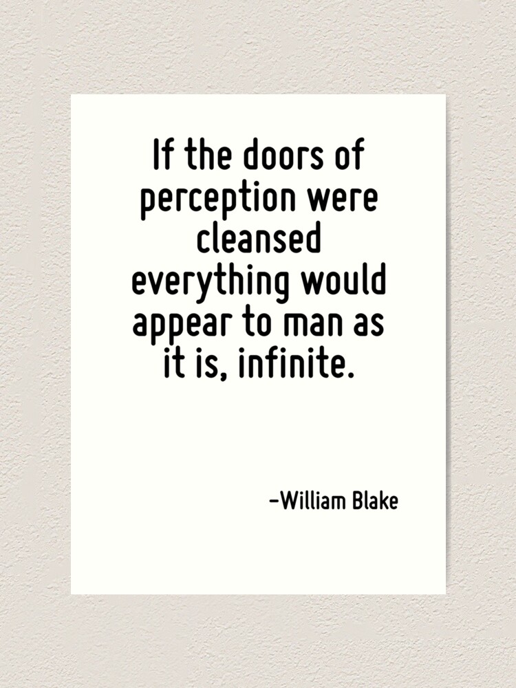 If The Doors Of Perception Were Cleansed Everything Would Appear