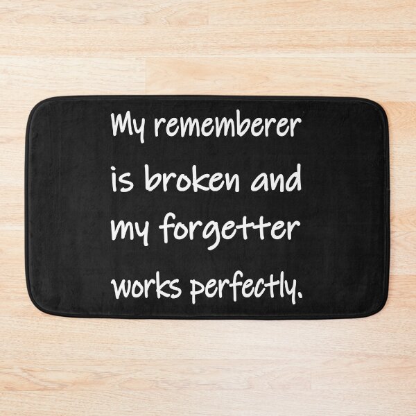 Item preview, My remember is broken and my forgetter works perfectly gift designed and sold by CareShare Design.