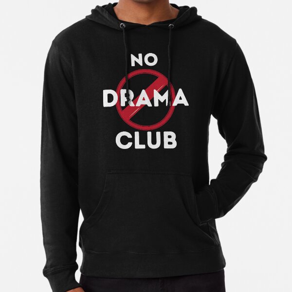 Drama Club Sweatshirts & Hoodies for Sale