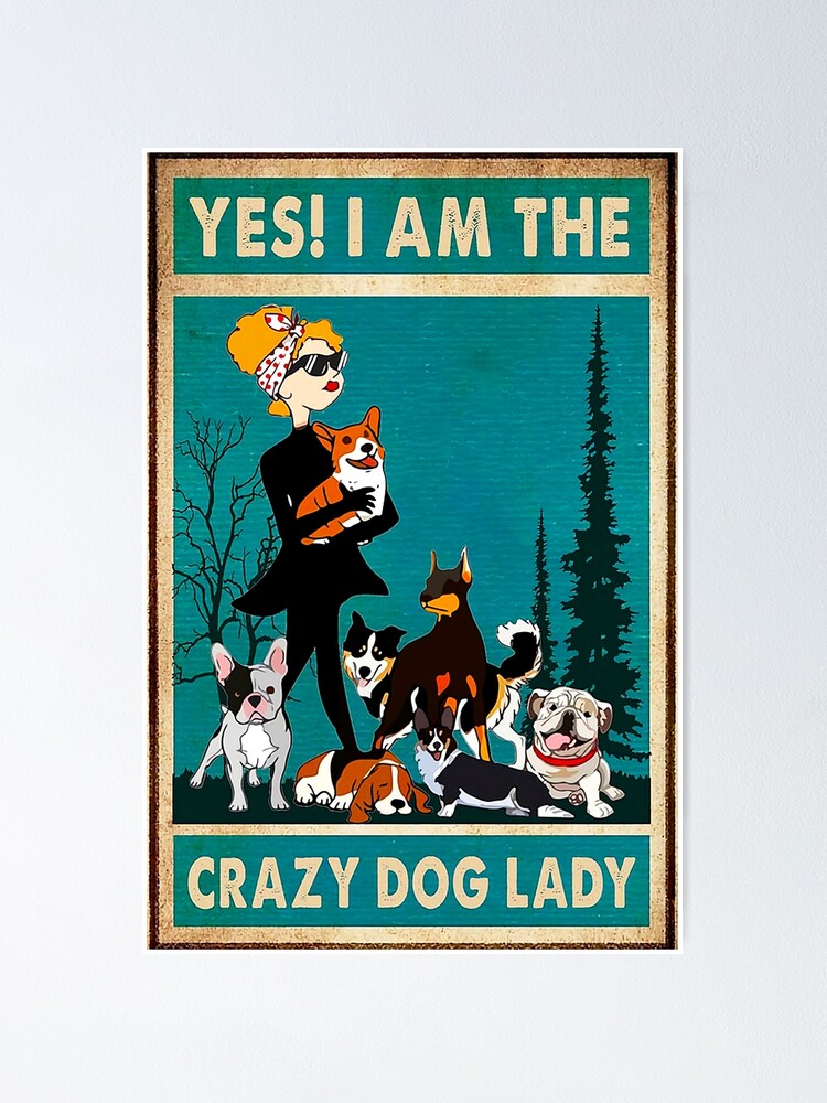 A Crazy Dog Lady Loves Dogs Poster By Littlestep Redbubble