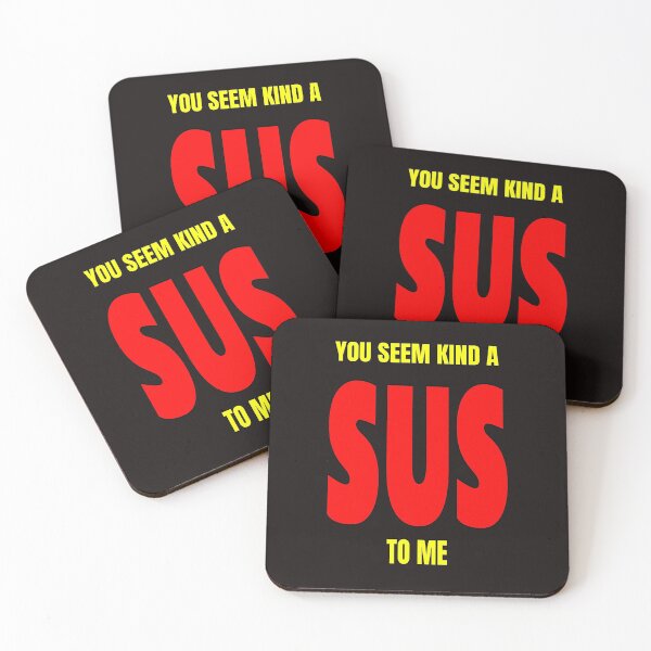 Item preview, You Seem Kinda SUS To Me designed and sold by ProBatavian.