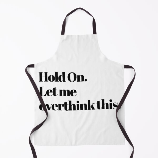 Item preview, Hold On. Let Me Overthink This. Funny Anxiety Saying. designed and sold by That Cheeky Tee.