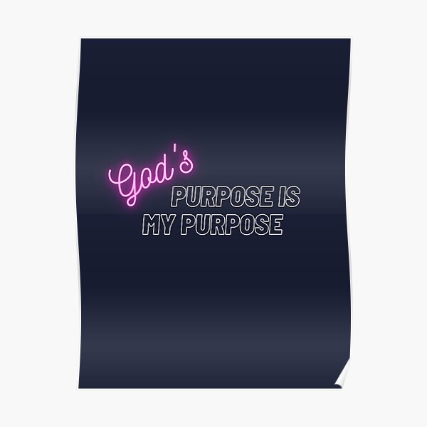 God's Purpose Is My Purpose | Live Life | Fulfilled Poster