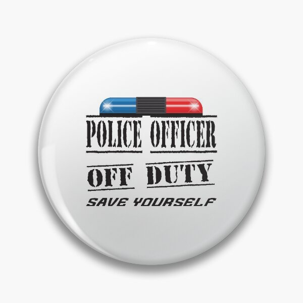 Item preview, Police Officer Off Duty Save Yourself designed and sold by 4AllTimes.