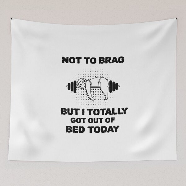 Item preview, Not To Brag But I Totally Got Out Of bed designed and sold by YourEssentials.