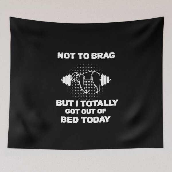 Item preview, Not To Brag But I Totally Got Out Of bed designed and sold by YourEssentials.