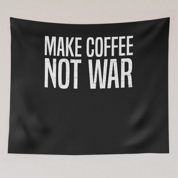 Item preview, Make Coffee Not War designed and sold by Easyas.
