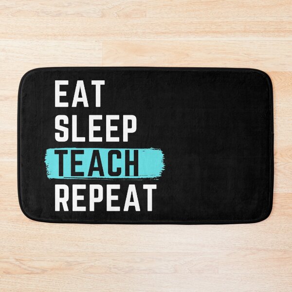 Item preview, Eat Sleep Teach Repeat designed and sold by m95sim.