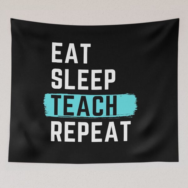 Item preview, Eat Sleep Teach Repeat designed and sold by m95sim.