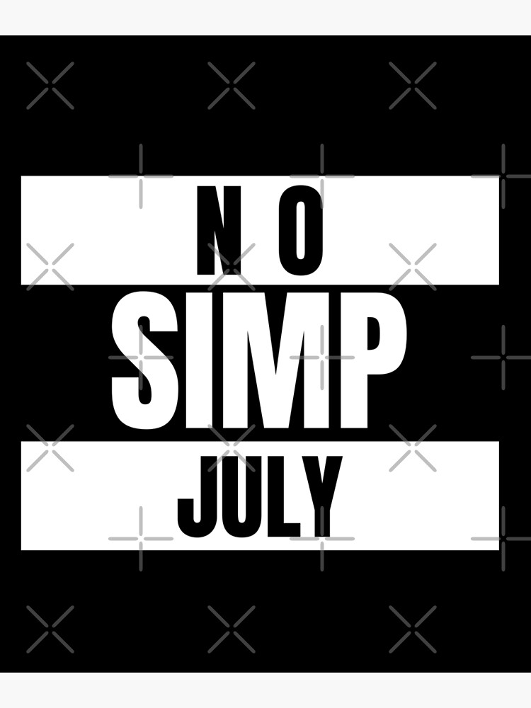 Disover Cute No Simp July Premium Matte Vertical Poster