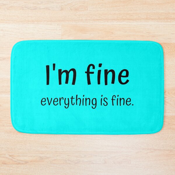 Item preview, I'm fine. Everything is fine. designed and sold by Roostaman.