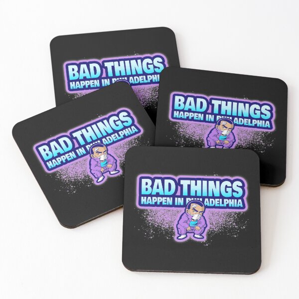 Item preview, Bad Things Happen In Philadelphia designed and sold by GoodVibeDesign.