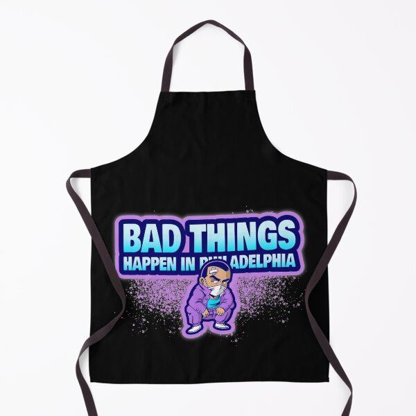 Item preview, Bad Things Happen In Philadelphia designed and sold by GoodVibeDesign.