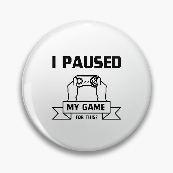 Item preview, I Paused My Game - Gamer Gift design designed and sold by DiogoCalheiros.