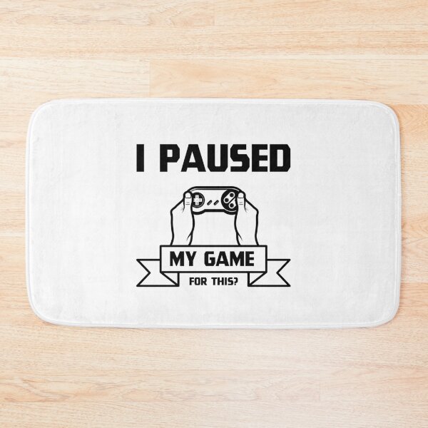 Item preview, I Paused My Game - Gamer Gift design designed and sold by DiogoCalheiros.