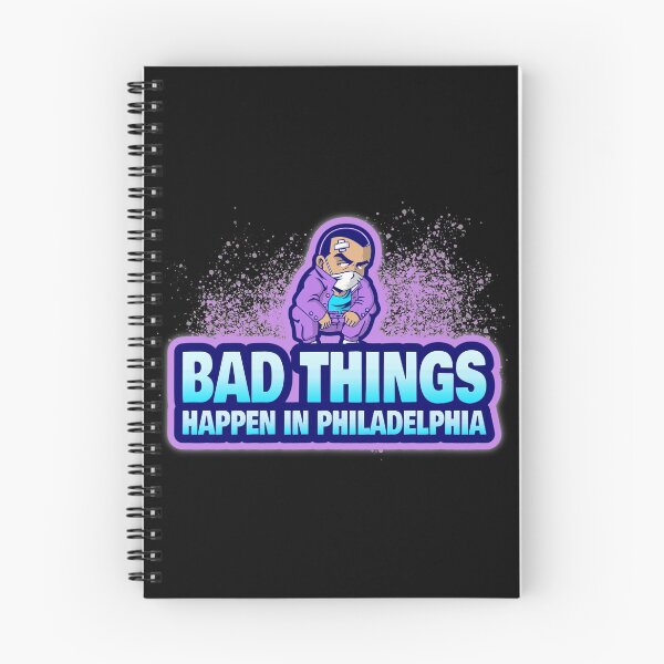 Item preview, Bad Things Happen In Philadelphia designed and sold by GoodVibeDesign.