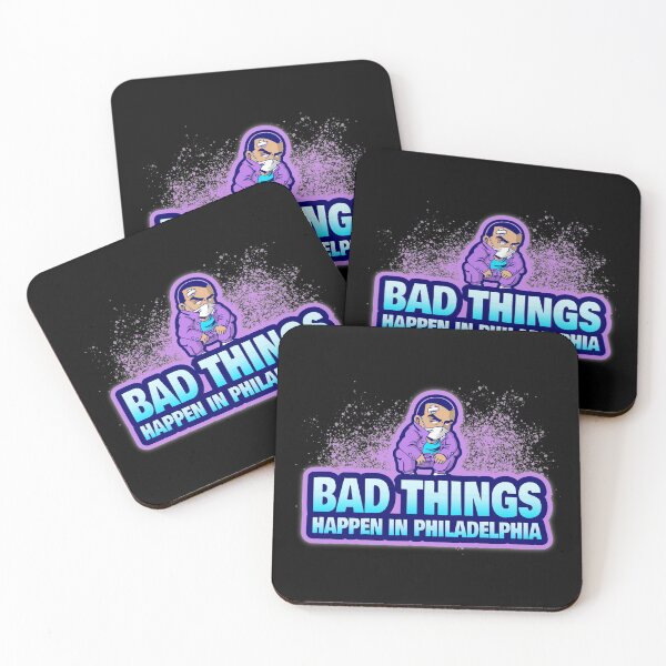 Item preview, Bad Things Happen In Philadelphia designed and sold by GoodVibeDesign.