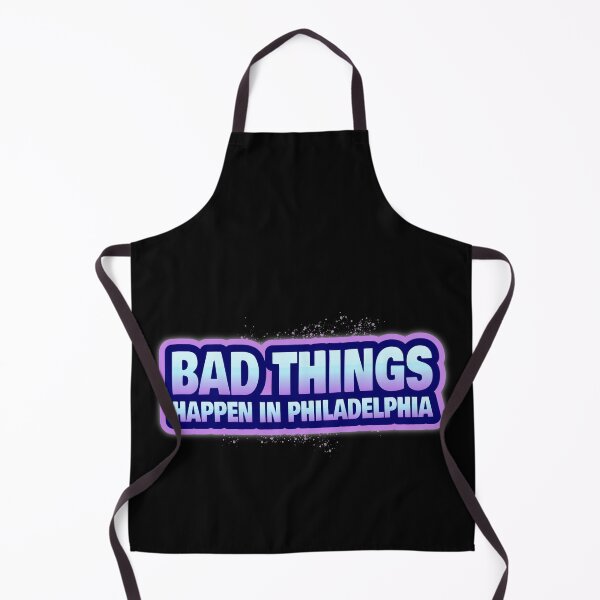 Item preview, Bad Things Happen In Philadelphia designed and sold by GoodVibeDesign.