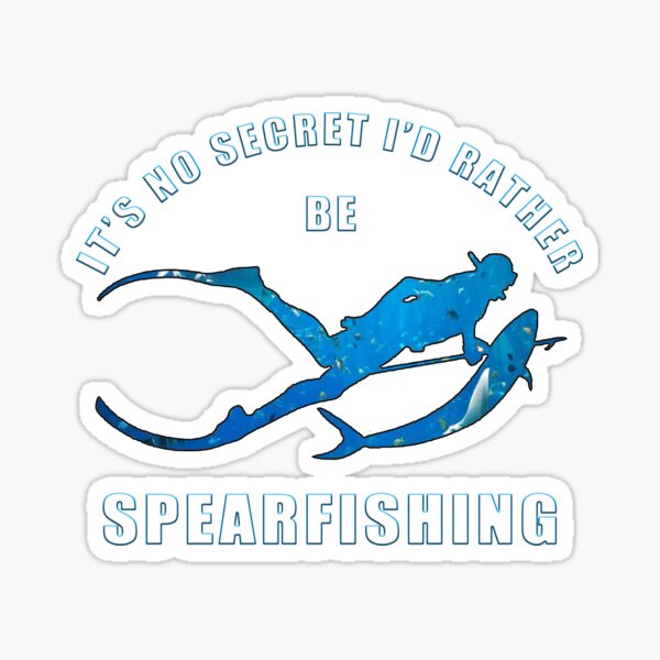 It's No Secret I'd Rather Be Spearfishing  Sticker