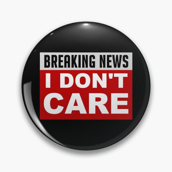 Item preview, BREAKING NEWS I DON'T CARE designed and sold by FrenchFactory.