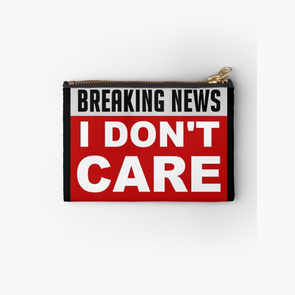 Item preview, BREAKING NEWS I DON'T CARE designed and sold by FrenchFactory.