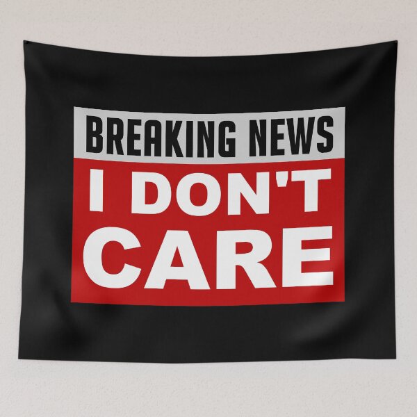 Item preview, BREAKING NEWS I DON'T CARE designed and sold by FrenchFactory.