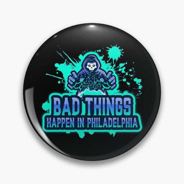 Item preview, Bad Things Happen In Philadelphia designed and sold by GoodVibeDesign.