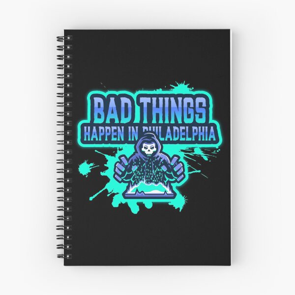 Item preview, Bad Things Happen In Philadelphia designed and sold by GoodVibeDesign.