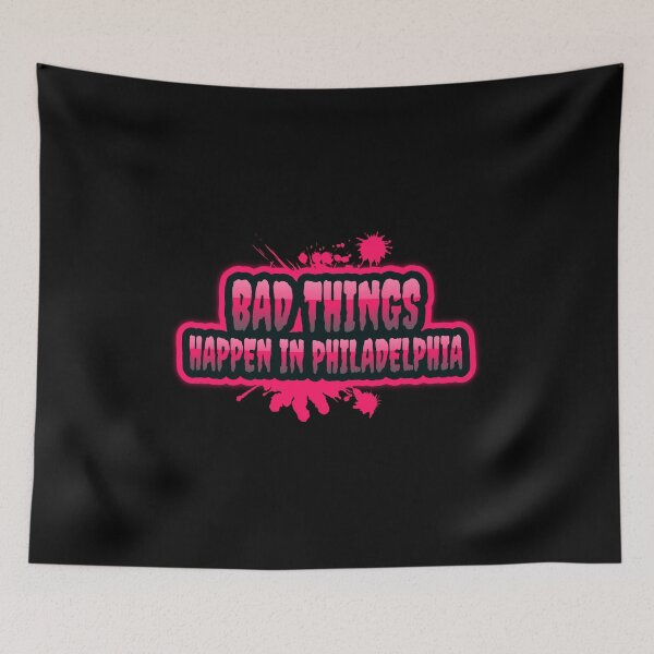 Item preview,  Bad Things Happen In Philadelphia designed and sold by GoodVibeDesign.