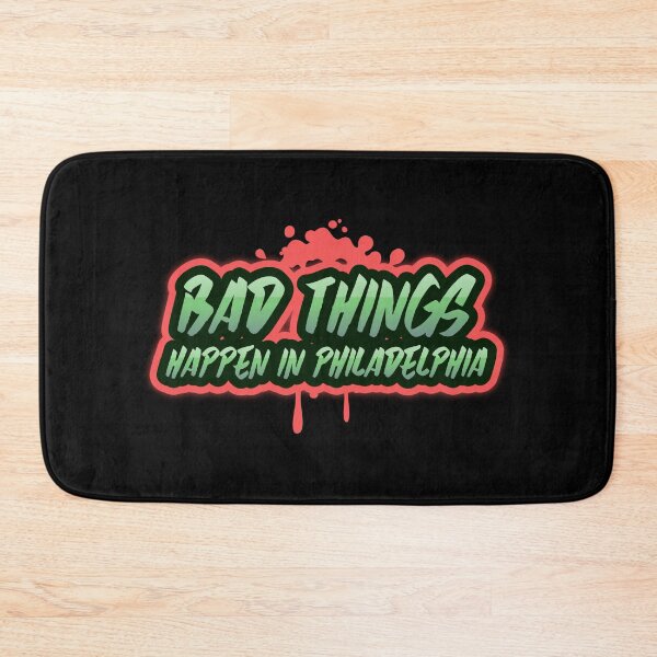 Item preview,  Bad Things Happen In Philadelphia designed and sold by GoodVibeDesign.