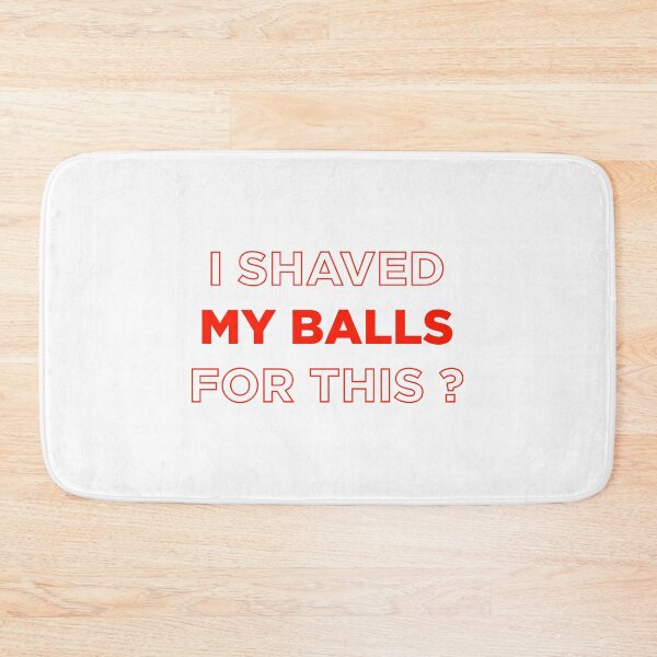 Item preview, I shaved my balls for this ?  designed and sold by GoldenDov.