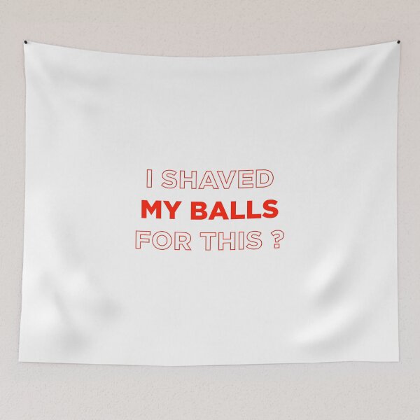 Item preview, I shaved my balls for this ?  designed and sold by GoldenDov.