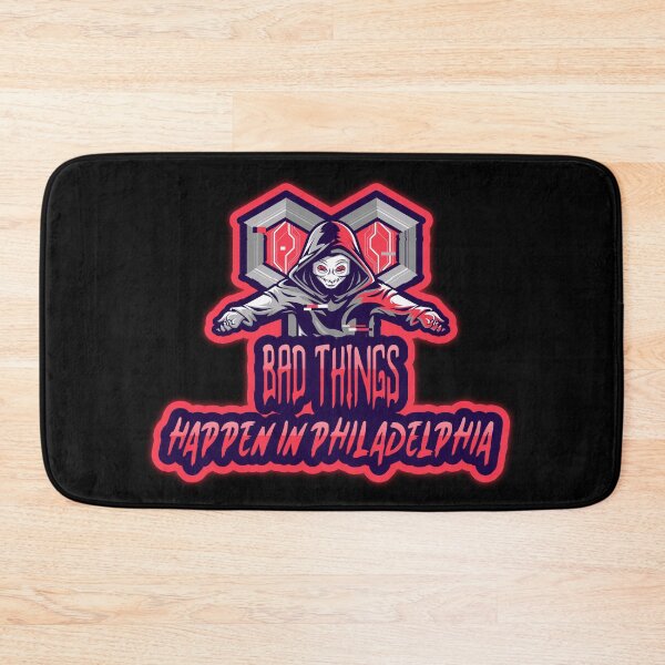 Item preview,  Bad Things Happen In Philadelphia designed and sold by GoodVibeDesign.