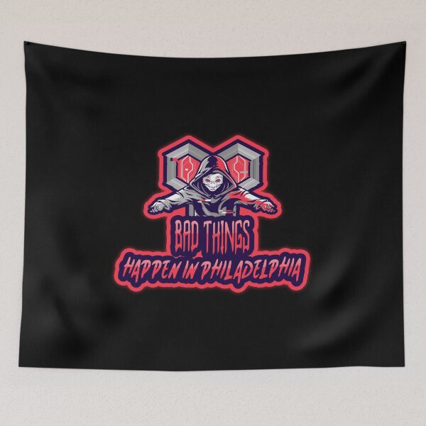 Item preview,  Bad Things Happen In Philadelphia designed and sold by GoodVibeDesign.