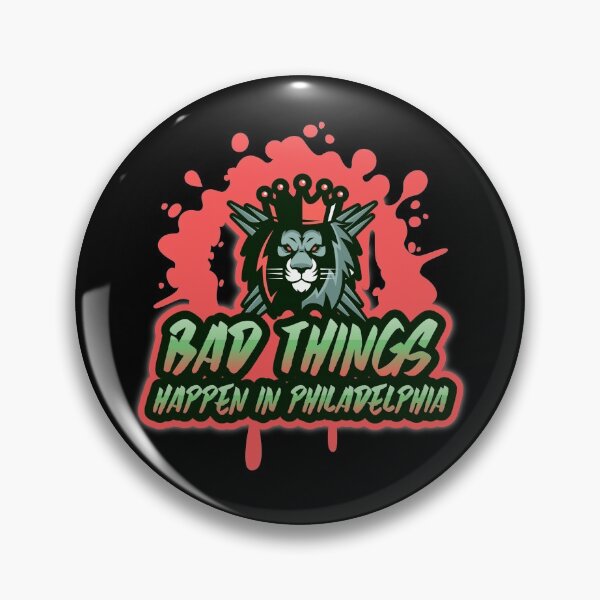 Item preview, Bad Things Happen In Philadelphia designed and sold by GoodVibeDesign.