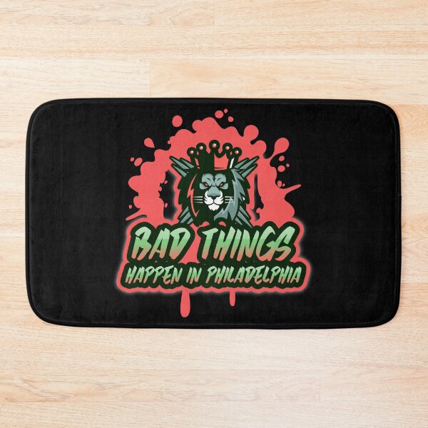 Item preview, Bad Things Happen In Philadelphia designed and sold by GoodVibeDesign.