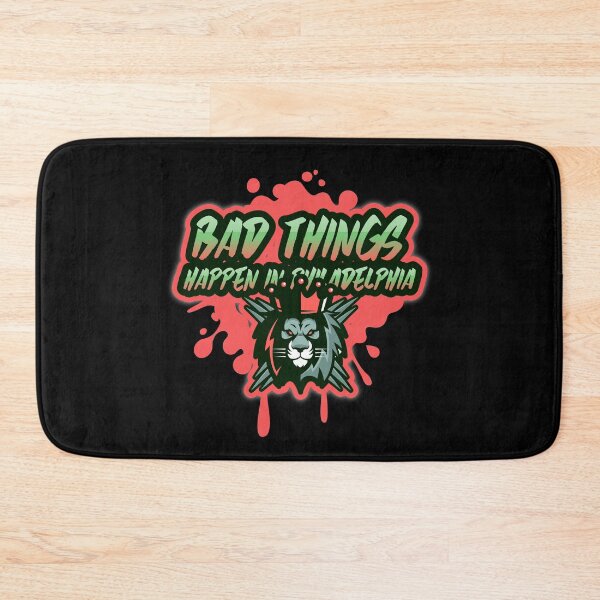 Item preview, Bad Things Happen In Philadelphia designed and sold by GoodVibeDesign.