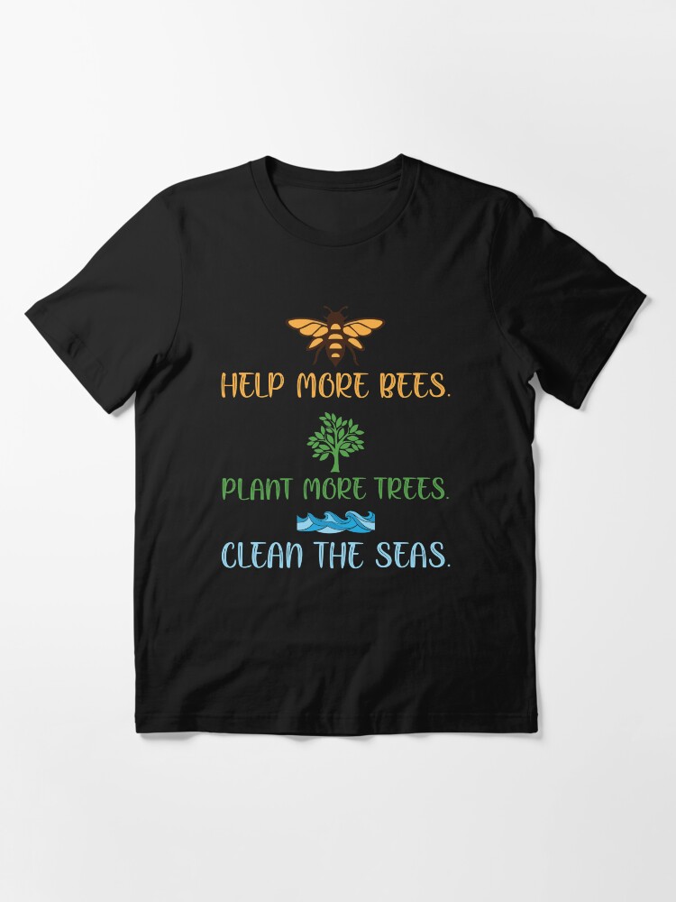 HELP MORE BEES T SHIRT PLANT TREES ENVIRONMENT NO PLANET B VEGAN ANIMAL LOVER HELP MORE BEES T SHIRT PLANT TREES ENVIRONMENT NO PLANET B VEGAN ANIMAL LOVER