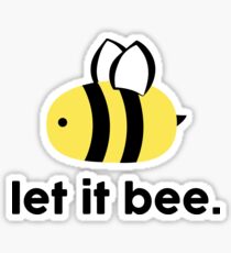 Let it Bee Sticker