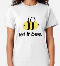 Let it Bee Classic T-Shirt