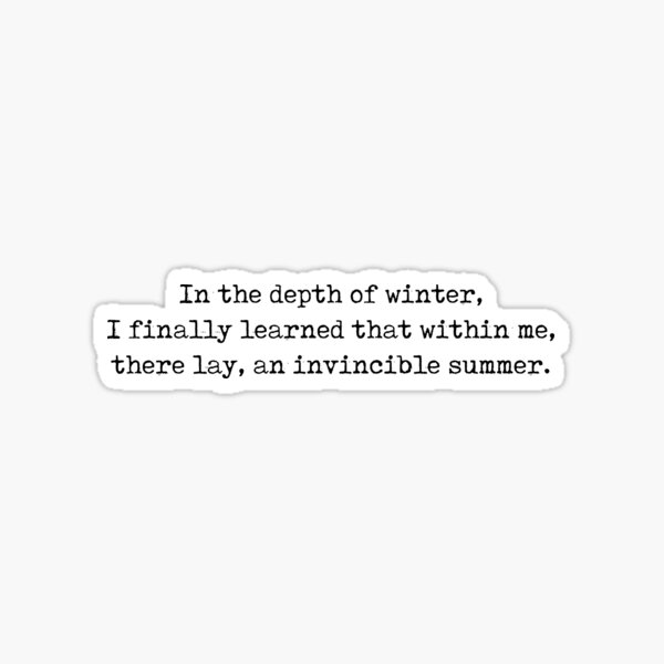Item preview, In the depth of winter, I finally learned that within me, there lay, an invincible summer. / albert camus quote designed and sold by Cravagnati.
