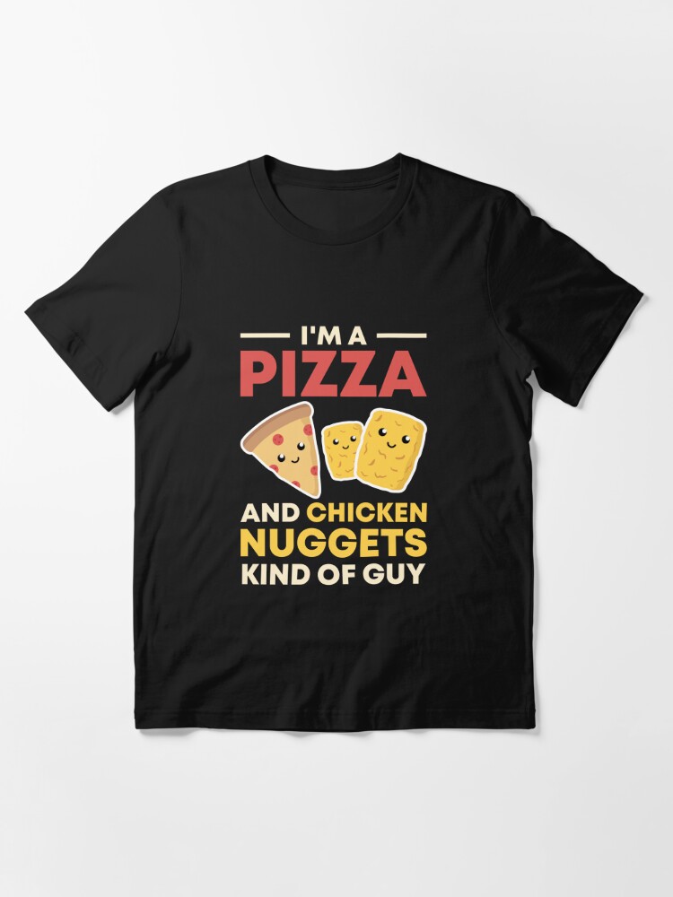 Funny Pizza Tee Shirt Kid's Food Tee Shirt Funny Chicken Nugget Shirt I'm A Pizza And Chicken Nugget Kind Of Guy Pizza Tshirts