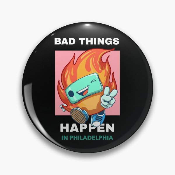 Item preview, Bad Things Happen In Philadelphia designed and sold by GoodVibeDesign.