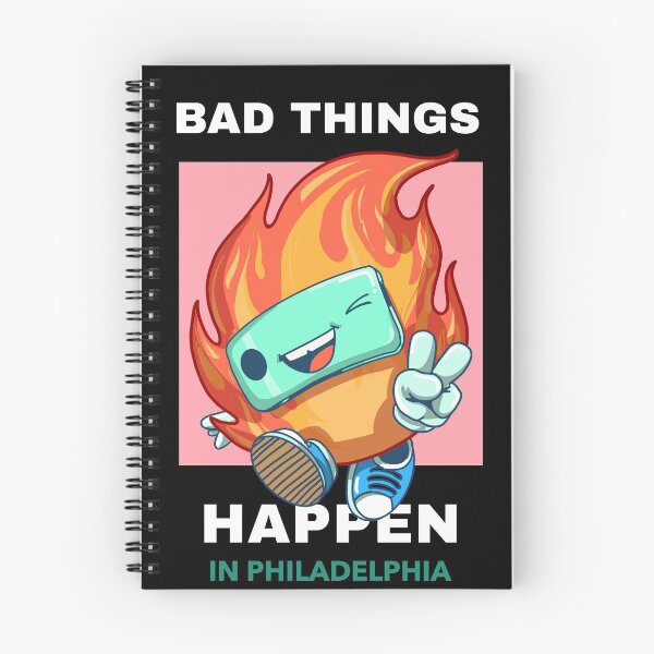 Item preview, Bad Things Happen In Philadelphia designed and sold by GoodVibeDesign.