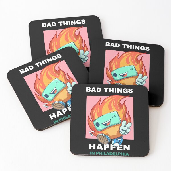 Item preview, Bad Things Happen In Philadelphia designed and sold by GoodVibeDesign.