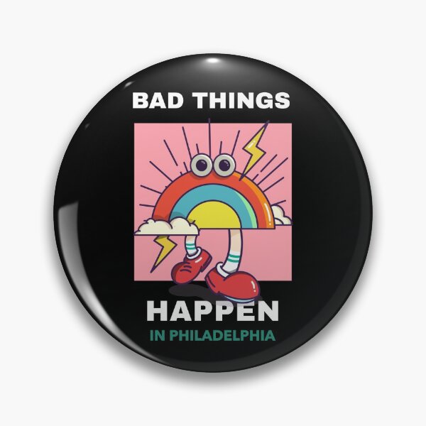 Item preview, Bad Things Happen In Philadelphia designed and sold by GoodVibeDesign.