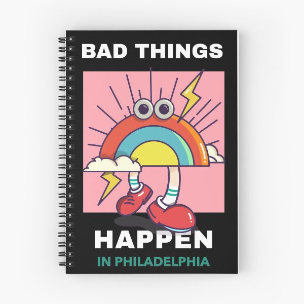 Item preview, Bad Things Happen In Philadelphia designed and sold by GoodVibeDesign.