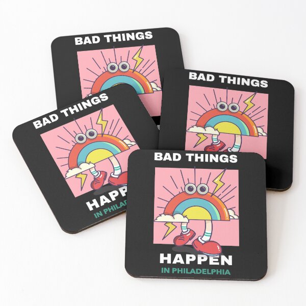 Item preview, Bad Things Happen In Philadelphia designed and sold by GoodVibeDesign.